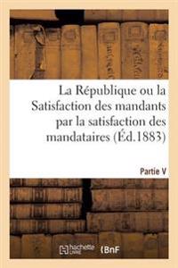 La République Ou La Satisfaction Des Mandants Par La Satisfaction Des Mandataires