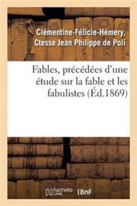 Fables, Précédées d'Une Étude Sur La Fable Et Les Fabulistes