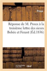 Réponse de M. Proux À La Troisième Lettre Des Sieurs Bobée Et Ferant, Mars 1836