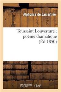 Toussaint Louverture: Poème Dramatique