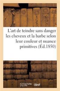 L'art de teindre sans danger les cheveux et la barbe selon leur couleur et nuance primitives