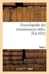 Encyclopédie Des Connaissances Utiles. Tome 1
