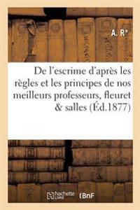 de l'Escrime d'Après Les Règles Et Les Principes de Nos Meilleurs Professeurs: