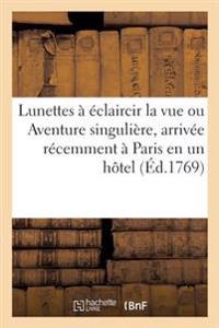 Lunettes À Éclaircir La Vue Ou Aventure Singulière, Arrivée Récemment À Paris En Un Hôtel Garni,