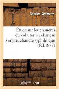 Étude Sur Les Chancres Du Col Utérin: Chancre Simple, Chancre Syphilitique