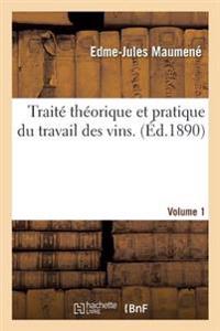 Traité Théorique Et Pratique Du Travail Des Vins. Volume 1