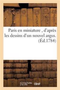 Paris En Miniature, d'Après Les Dessins d'Un Nouvel Argus.