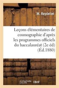 Leçons Élémentaires de Cosmographie Rédigées d'Après Les Programmes Officiels Du