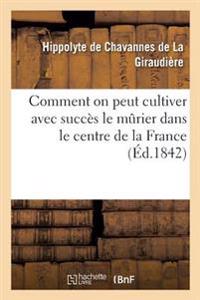 Bokomslag for "Comment on Peut Cultiver Avec Succès Le Murier Dans Le Centre de la France"