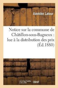 Notice Sur La Commune de Châtillon-Sous-Bagneux: Lue À La Distribution Des Prix Des Écoles
