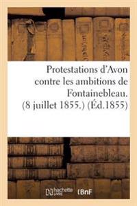 Protestations d'Avon Contre Les Ambitions de Fontainebleau. 8 Juillet 1855.