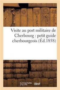 Visite Au Port Militaire de Cherbourg: Petit Guide Cherbourgeois