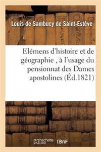 Elémens d'Histoire Et de Géographie, À l'Usage Du Pensionnat Des Dames Apostolines de la