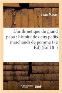 L'Arithmétique Du Grand Papa: Histoire de Deux Petits Marchands de Pomme 4e Éd