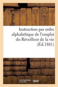 Instruction Par Ordre Alphabétique de l'Emploi Du Réveilleur de la Vie