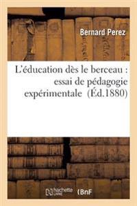 L'Éducation Dès Le Berceau: Essai de Pédagogie Expérimentale