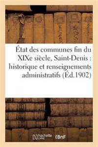 État Des Communes Fin Du Xixe Siècle, Saint-Denis: Historique Et Renseignements Administratifs