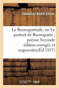 La Buonapartiade, Ou Le Portrait de Buonaparte Poème Seconde Édition Corrigée Et Augmentée