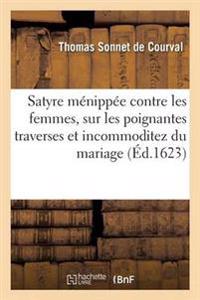 Satyre Ménippée Contre Les Femmes, Sur Les Poignantes Traverses Et Incommoditez Du Mariage