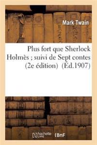 Plus Fort Que Sherlock Holmès Suivi de Sept Contes 2e Édition