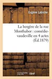 La Bergère de la Rue Monthabor: Comédie-Vaudeville En 4 Actes