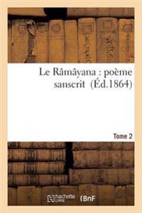 Le Râmâyana: Poème Sanscrit. T. 2