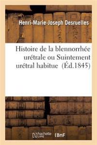 Histoire de la Blennorrhée Urétrale Ou Suintement Urétral Habituel