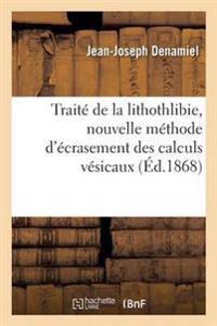 Traité de la Lithothlibie, Nouvelle Méthode d'Écrasement Des Calculs Vésicaux