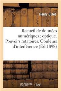 Recueil de Données Numériques: Optique. Pouvoirs Rotatoires. Couleurs d'Interférence. Supplément