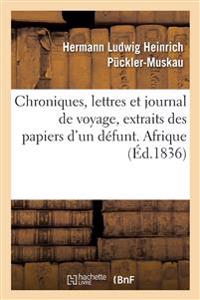 Chroniques, lettres et journal de voyage, extraits des papiers d'un d?funt. Afrique