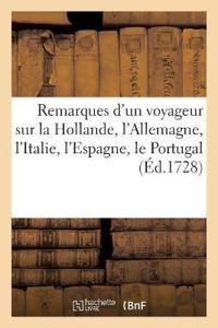 Remarques d'Un Voyageur Sur La Hollande, l'Allemagne, l'Italie, l'Espagne, Le Portugal, l'Afrique