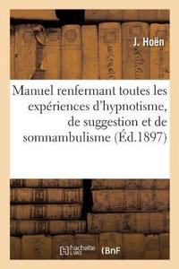 Manuel Pratique Et Théorique, Renfermant Toutes Les Expériences d'Hypnotisme