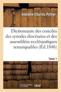 Dictionnaire Universel Et Complet Des Conciles Tant Généraux Que Particuliers