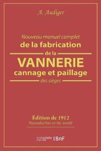 Nouveau Manuel Complet de la Fabrication de la Vannerie, Cannage Et Paillage Des Sièges