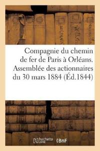 Compagnie Du Chemin de Fer de Paris À Orléans. Assemblée Des Actionnaires Du 30 Mars 1884