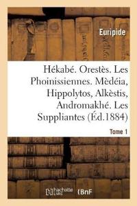Hékabé. Orestès. Les Phoinissiennes. Mèdéia, Hippolytos, Alkèstis, Andromakhé