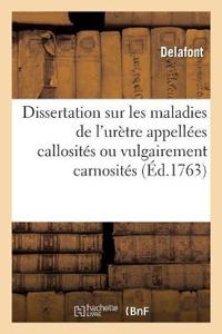 Dissertation Sommaire Sur Les Maladies de l'Urètre Appellées Callosités Ou Vulgairement Carnosités