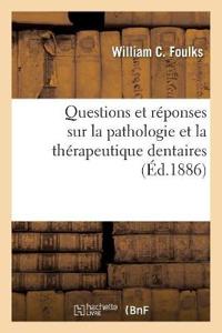 Questions Et Réponses Sur La Pathologie Et La Thérapeutique Dentaires