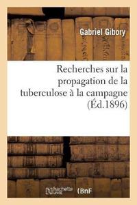Recherches Sur La Propagation de la Tuberculose À La Campagne