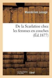 de la Scarlatine Chez Les Femmes En Couches