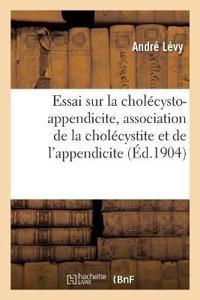 Essai Sur La Cholécysto-Appendicite, Association de la Cholécystite Et de l'Appendicite
