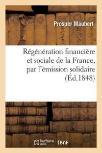 Régénération Financière Et Sociale de la France, Par l'Émission Solidaire
