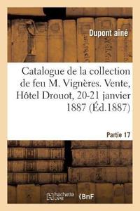 Catalogue de la Collection de Feu M. Vignères. Vente, Hôtel Drouot, 20-21 Janvier 1887