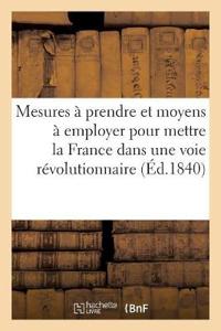 Mesures À Prendre Et Moyens À Employer Pour Mettre La France Dans Une Voie Révolutionnaire