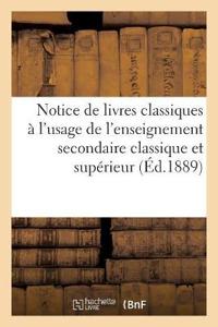 Notice de Livres Classiques À l'Usage de l'Enseignement Secondaire Classique Et Supérieur