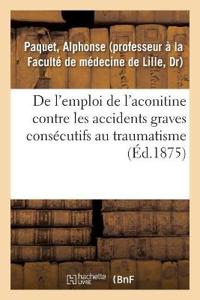 de l'Emploi de l'Aconitine Contre Les Accidents Graves Consécutifs Au Traumatisme