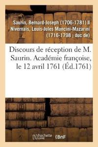Discours de Réception de M. Saurin. Académie Françoise, Le 12 Avril 1761