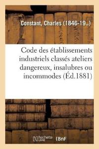 Code Des Établissements Industriels Classés Ateliers Dangereux, Insalubres Ou Incommodes