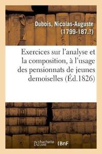 Exercices Sur l'Analyse Et La Composition, À l'Usage Des Pensionnats de Jeunes Demoiselles
