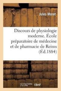 Discours de Physiologie Moderne. École Préparatoire de Médecine Et de Pharmacie de Reims